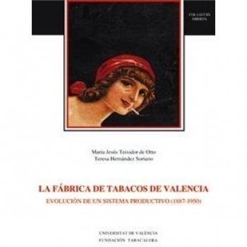 La Fábrica de Tabacos de Valencia: Evolución de un sistema productivo