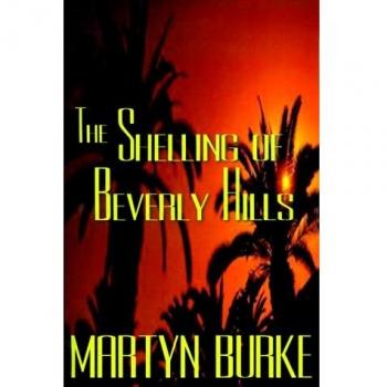 The Shelling of Beverly Hills: A Novel by Martyn Burke (Paperback Edition)