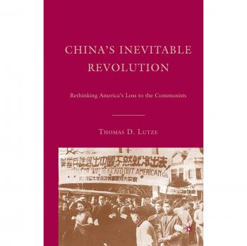 China's Inevitable Revolution: Rethinking America's Loss to the Communists
