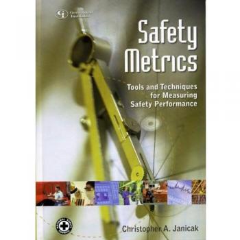 Safety Metrics: Tools and Techniques for Measuring Safety Performance