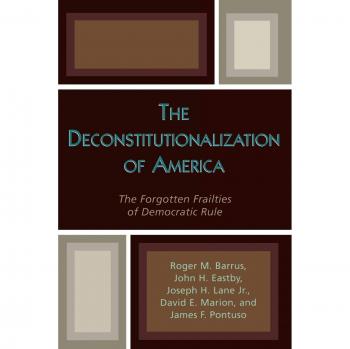 Deconstitutionalization of America: A Critical Analysis of Democratic Vulnerabilities in Political Theory