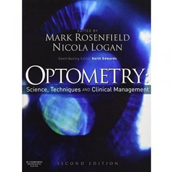 Optometry: Science, Techniques and Clinical Management: Science Techniques and Clinical Management