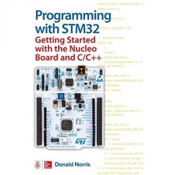 Programming with STM32: Getting Started with the Nucleo Board and C/C++