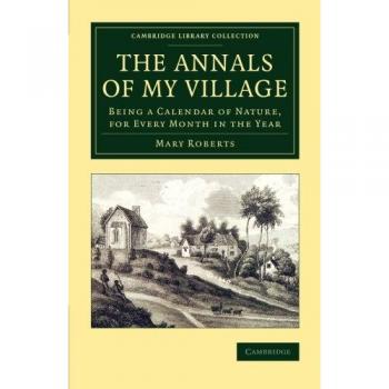 Anales de Mi Pueblo: Calendario de Naturaleza Mensual (Colección Biblioteca de Cambridge - Botánica y Horticultura) - Edición en Tapa Blanda
