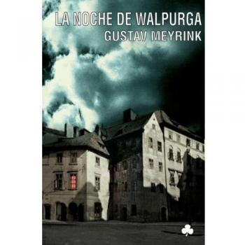 La noche de Walpurga - Gustav Meyrink