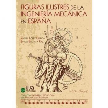 FIGURAS ILUSTRES DE LA INGENIERÍA MECÁNICA EN ESPAÑA