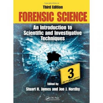 Forensic Science: An Introduction to Scientific and Investigative Techniques, Third Edition