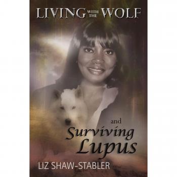 Surviving Lupus: A Personal Journey with the Wolf - Paperback Edition by Liz Shaw-Stabler