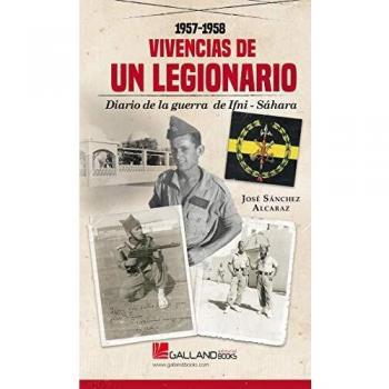 Vivencias de un Legionario.: Diario de la Guerra de Ifni-Sáhara. 1957-1958.