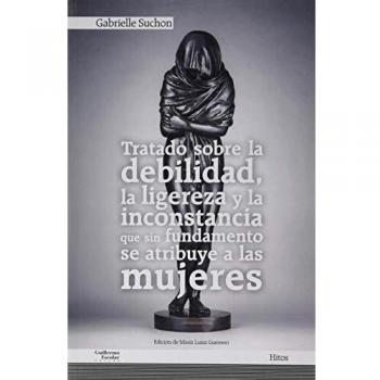 Tratado sobre la debilidad, la ligereza y la inconstancia que sin fundamento se atribuye a las mujeres