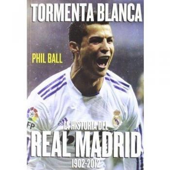 Tormenta blanca: La historia del Real Madrid