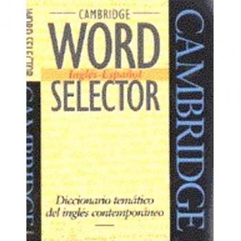 Cambridge Word Selector Inglés-Español: Diccionario temático del inglés contemporaneo