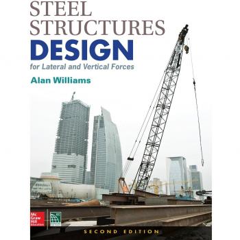 Steel Structures Design for Lateral and Vertical Forces, Second Edition