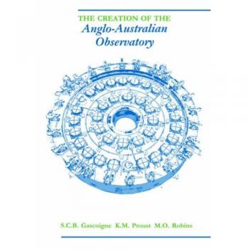 The Creation of the Anglo-Australian Observatory