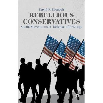 Rebellious Conservatives: Social Movements in Defense of Privilege