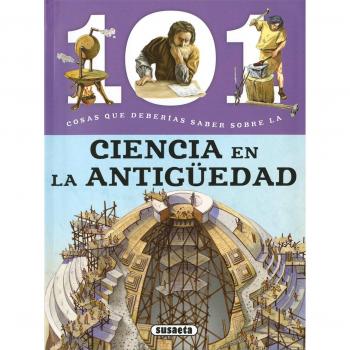 101 Cosas que deberías saber sobre la ciencia en la antigüedad