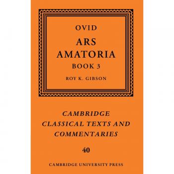 Ovidio: Ars Amatoria, Libro III (Textos Clásicos de Cambridge y Comentarios, Volumen 40) - Edición en Rústica