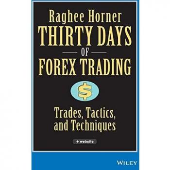 Thirty Days of Forex Trading: Trades, Tactics, and Techniques [With CDROM]