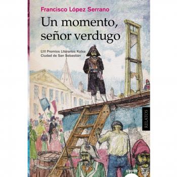 Un momento señor verdugo: Premios San Sebastián. Relatos en castellano