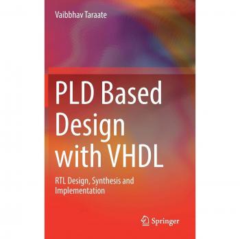 PLD Based Design with VHDL: RTL Design, Synthesis and Implementation
