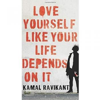 Self-Love Guide: Love Yourself Like Your Life Depends on It by Kamal Ravikant