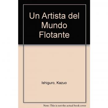 Un artista del mundo flotante: 176 - ISHIGURO, KAZUO