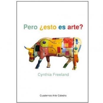 Pero ¿esto es arte?: Una introducción a la teoría del arte - Cynthia Freeland