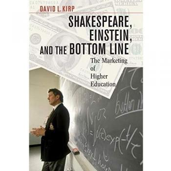 Shakespeare, Einstein, and the Bottom Line: The Marketing of Higher Education