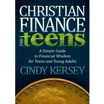 Christian Finance Guide for Teens: Simple Financial Wisdom for Young Adults by Cindy Kersey