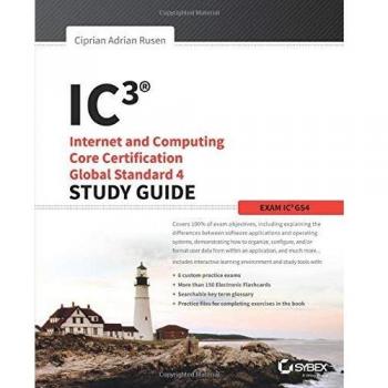 IC3: Internet and Computing Core Certification Global Standard 4 Study Guide