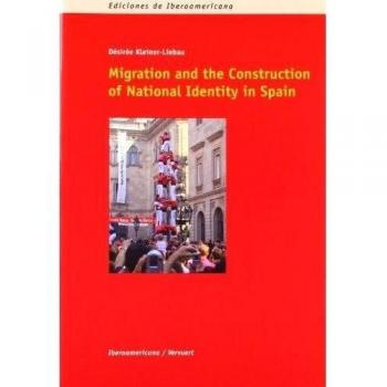 MIGRATION AND THE CONSTRUCTION OF NATIONAL IDENTITY IN SPAIN..