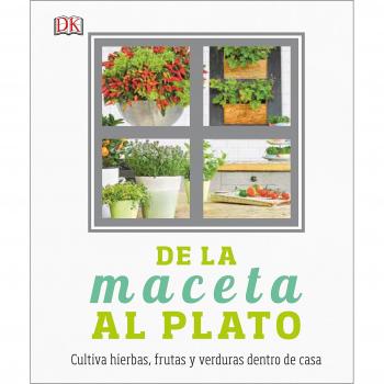 De la maceta al plato: Cultiva hierbas, frutas y verduras dentro de casa