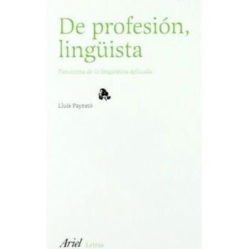 De profesión, lingüista: Panorama de la lingüística aplicada