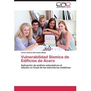 Vulnerabilidad Sísmica de Edificios de Acero: Aplicación de análisis estocásticos al estudio no lineal de las estructuras metálicas