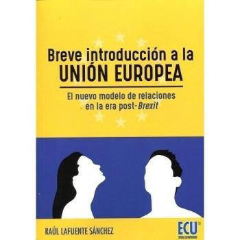 Breve introducción a la UNIÓN EUROPEA. El nuevo modelo de relaciones en la era post-Brexit