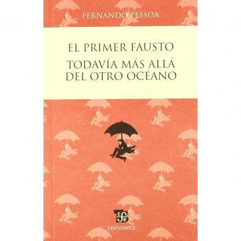 El Primer Fausto / Todavia Mas Alla del Otro Oceano