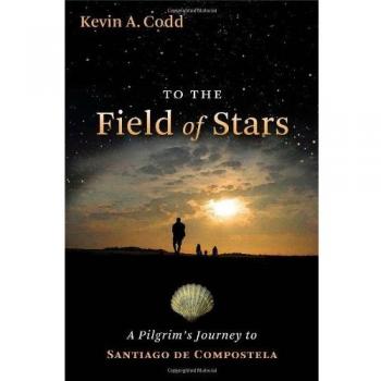 To the Field of Stars: A Pilgrim's Journey to Santiago de Compostela