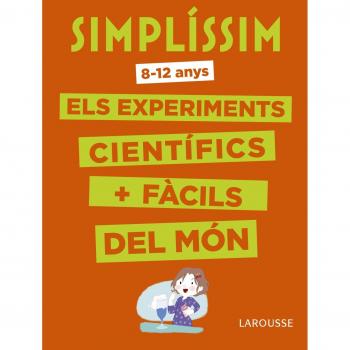 Simplíssim. Els experiments científics més fàcils del món - Larousse Editorial