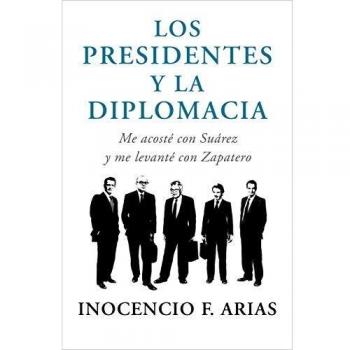 Los presidentes y la diplomacia: Me acosté con Suárez y me levanté con Zapatero