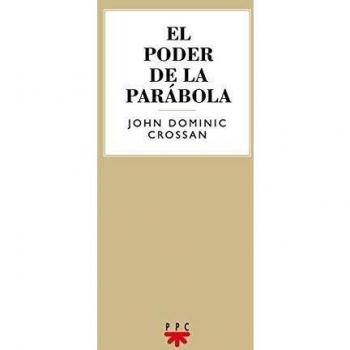El Poder De La Parábola: Cómo la ficción de Jesús se hizo ficción sobre Jesús: 96