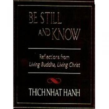 Be Still and Know: Reflections from Living Buddha, Living Christ