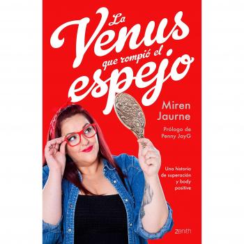 La Venus que rompió el espejo: Una historia de superación y body positive - Miren Jaurne