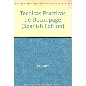 Tecnicas practicas de decoupage