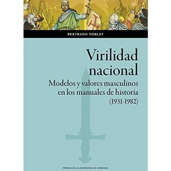 Virilidad Nacional: Modelos y valores masculinos en los manuales de historia