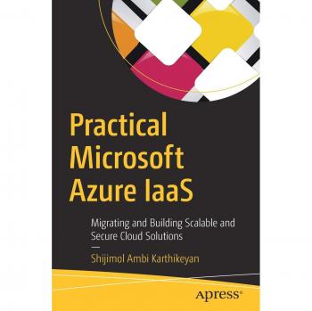 Practical Microsoft Azure IaaS: Migrating and Building Scalable and Secure Cloud Solutions