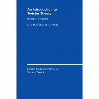 Introducción a la Teoría de Twistor: Segunda Edición (Textos Estudiantiles de la Sociedad Matemática de Londres, Volumen 4)