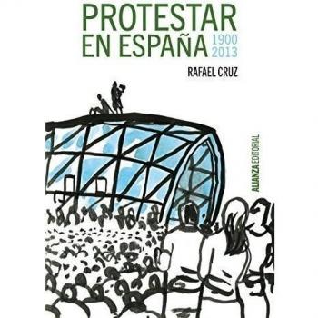 Protestar en espana 19002013 alianza ensayo