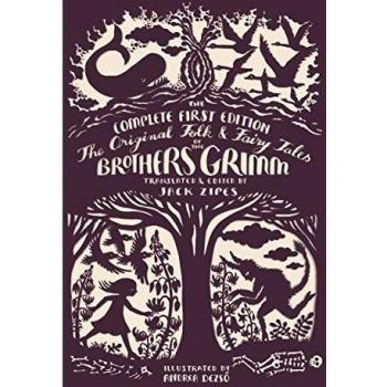 The Original Folk and Fairy Tales of the Brothers Grimm: The Complete First Edition