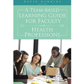 Guía de Aprendizaje Basado en Equipos para Docentes en Profesiones de la Salud - Edición en Tapa Blanda