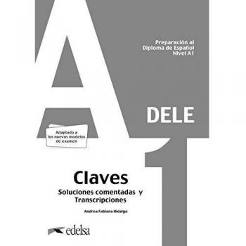 Preparación al DELE A1. Soluciones comentadas y transcripciones. Nueva edición